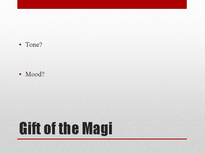  • Tone? • Mood? Gift of the Magi 