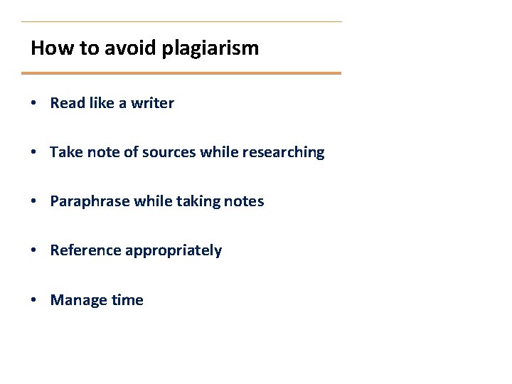 How to avoid plagiarism • Read like a writer • Take note of sources