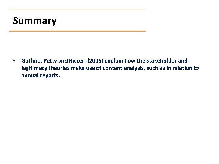 Summary • Guthrie, Petty and Ricceri (2006) explain how the stakeholder and legitimacy theories