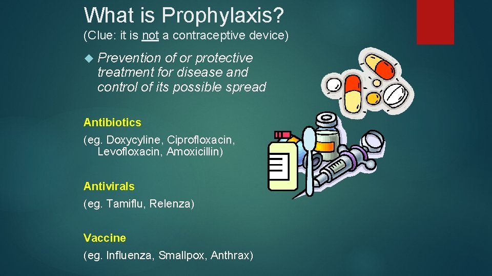What is Prophylaxis? (Clue: it is not a contraceptive device) Prevention of or protective