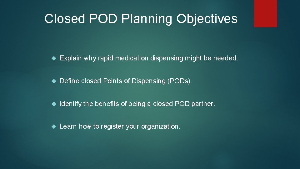 Closed POD Planning Objectives Explain why rapid medication dispensing might be needed. Define closed