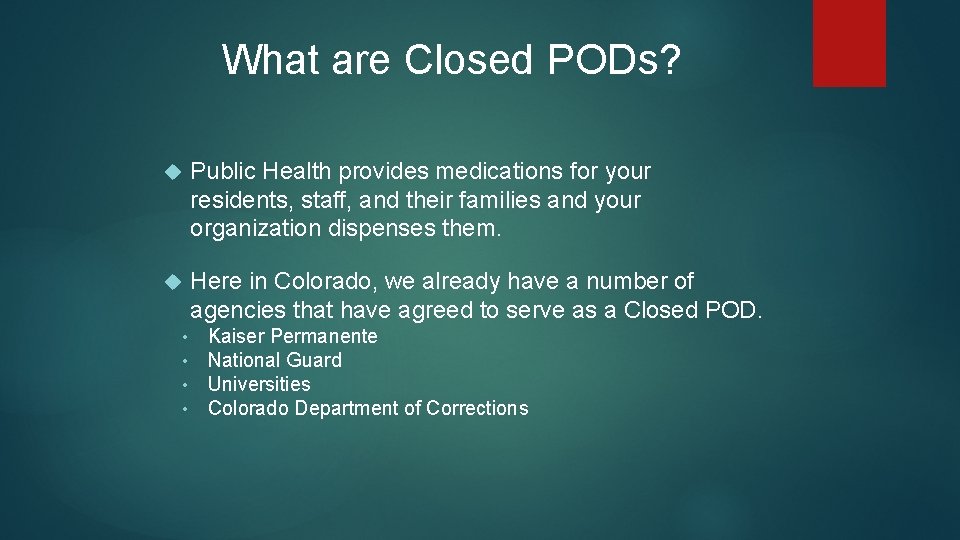 What are Closed PODs? Public Health provides medications for your residents, staff, and their