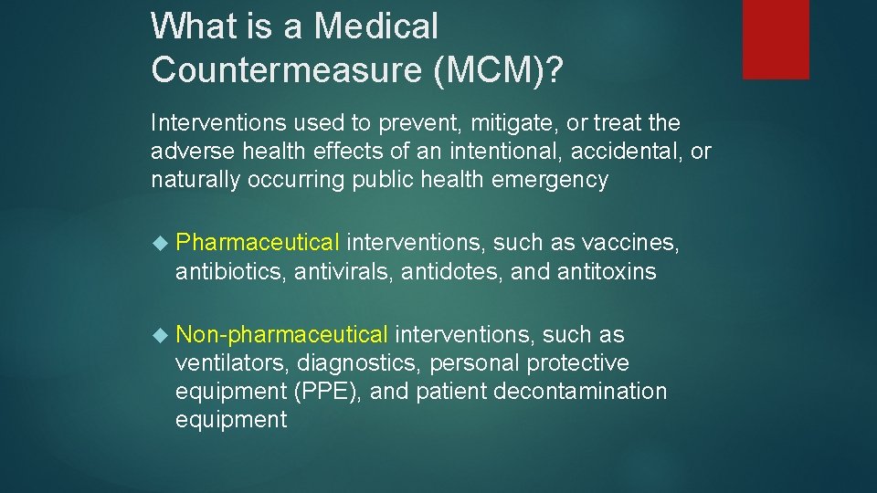 What is a Medical Countermeasure (MCM)? Interventions used to prevent, mitigate, or treat the