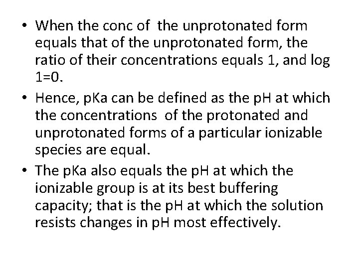  • When the conc of the unprotonated form equals that of the unprotonated