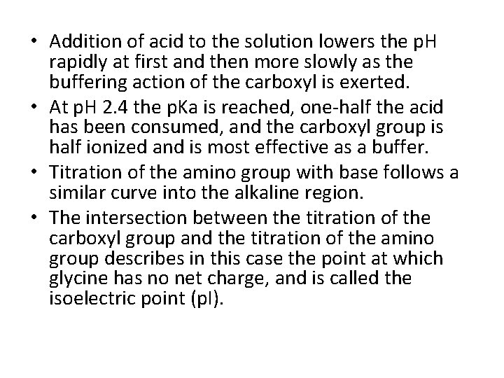  • Addition of acid to the solution lowers the p. H rapidly at