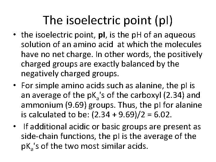 The isoelectric point (p. I) • the isoelectric point, p. I, is the p.