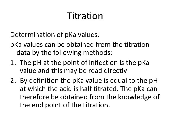 Titration Determination of p. Ka values: p. Ka values can be obtained from the