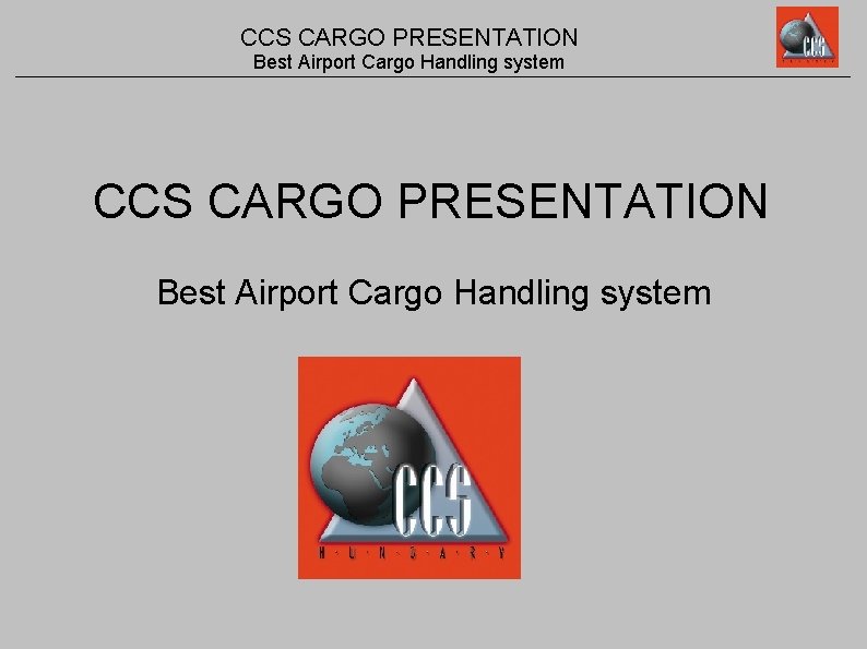 CCS CARGO PRESENTATION Best Airport Cargo Handling system 