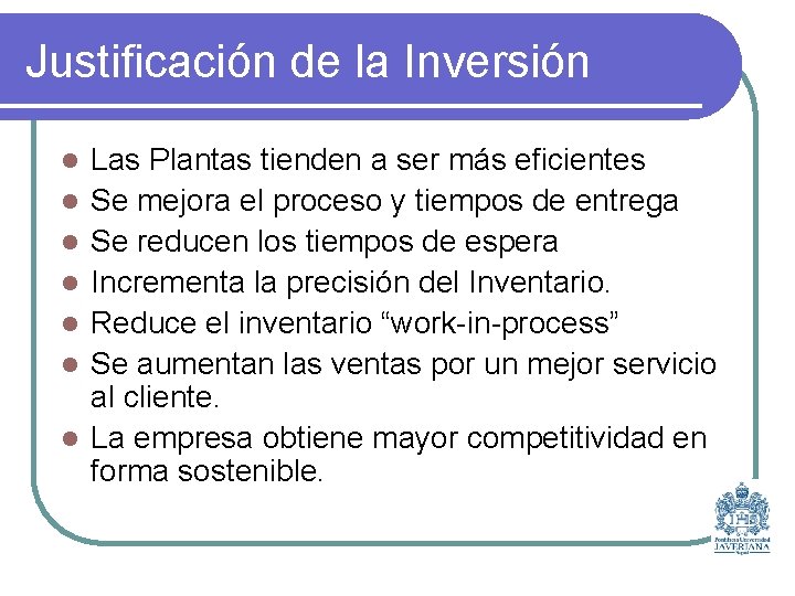 Justificación de la Inversión l l l l Las Plantas tienden a ser más