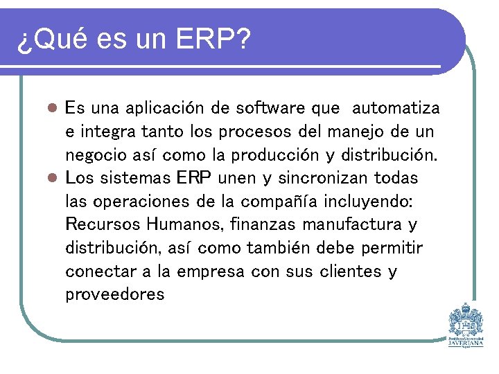 ¿Qué es un ERP? Es una aplicación de software que automatiza e integra tanto