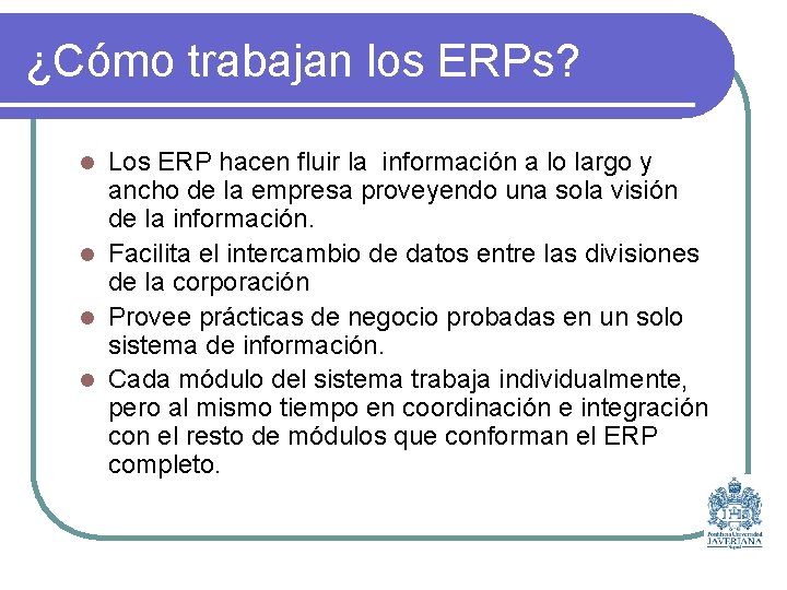 ¿Cómo trabajan los ERPs? Los ERP hacen fluir la información a lo largo y