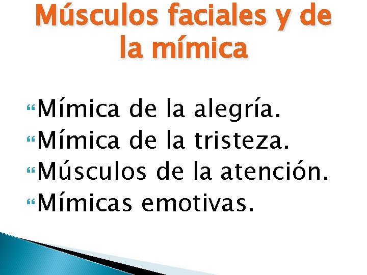 Músculos faciales y de la mímica Mímica de la alegría. Mímica de la tristeza.