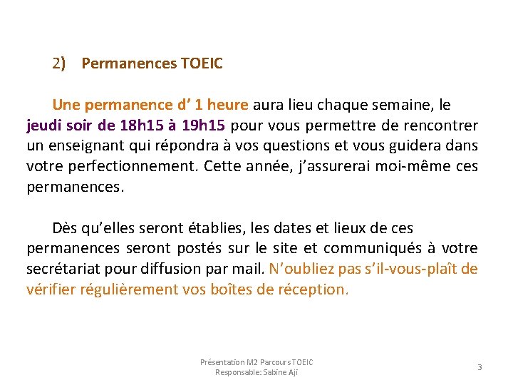 2) Permanences TOEIC Une permanence d’ 1 heure aura lieu chaque semaine, le jeudi