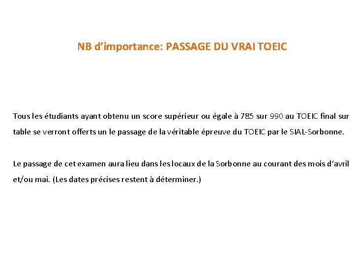 NB d’importance: PASSAGE DU VRAI TOEIC Tous les étudiants ayant obtenu un score supérieur