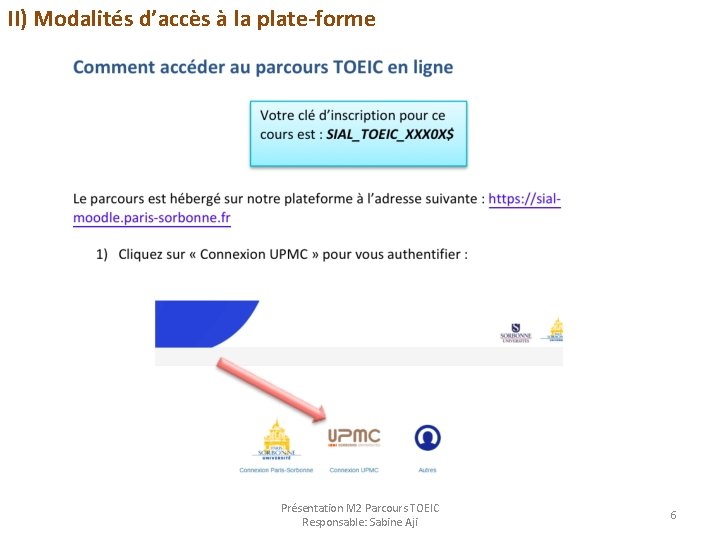 II) Modalités d’accès à la plate-forme Présentation M 2 Parcours TOEIC Responsable: Sabine Aji