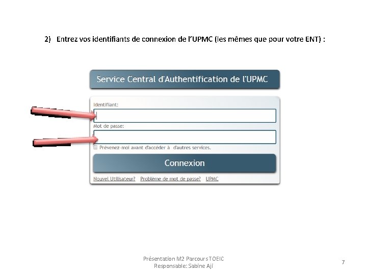 Présentation M 2 Parcours TOEIC Responsable: Sabine Aji 7 