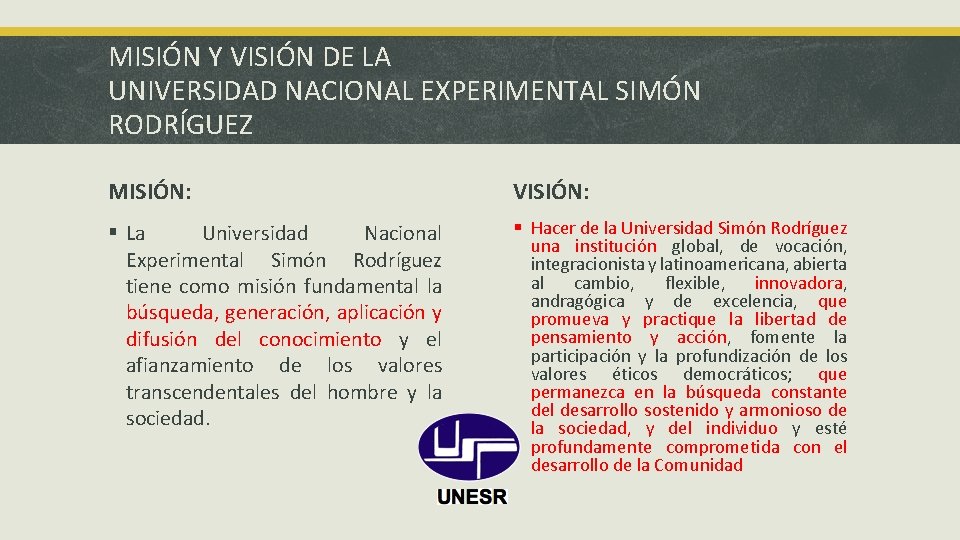 MISIÓN Y VISIÓN DE LA UNIVERSIDAD NACIONAL EXPERIMENTAL SIMÓN RODRÍGUEZ MISIÓN: VISIÓN: § La