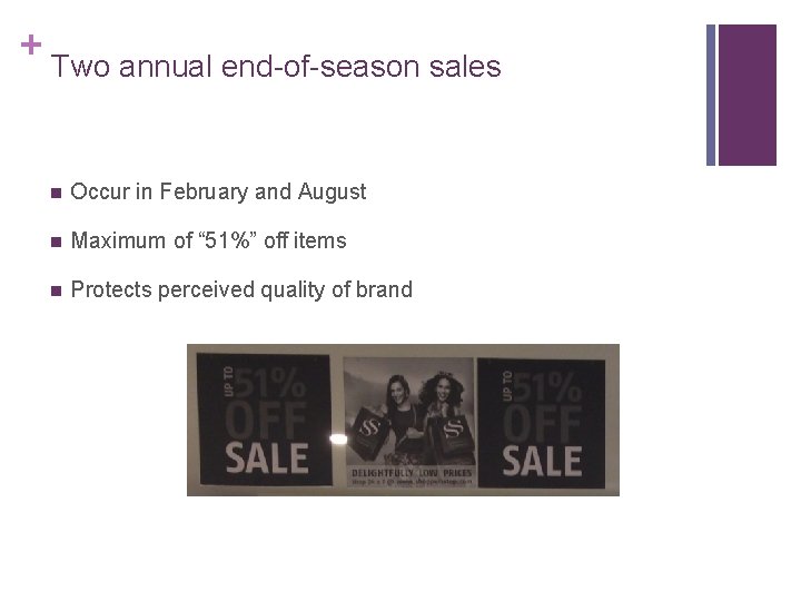 + Two annual end-of-season sales n Occur in February and August n Maximum of
