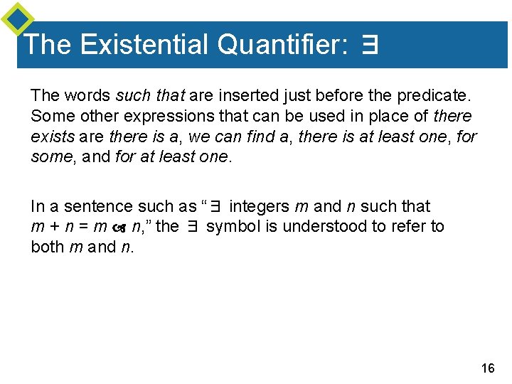 The Existential Quantifier: ∃ The words such that are inserted just before the predicate.