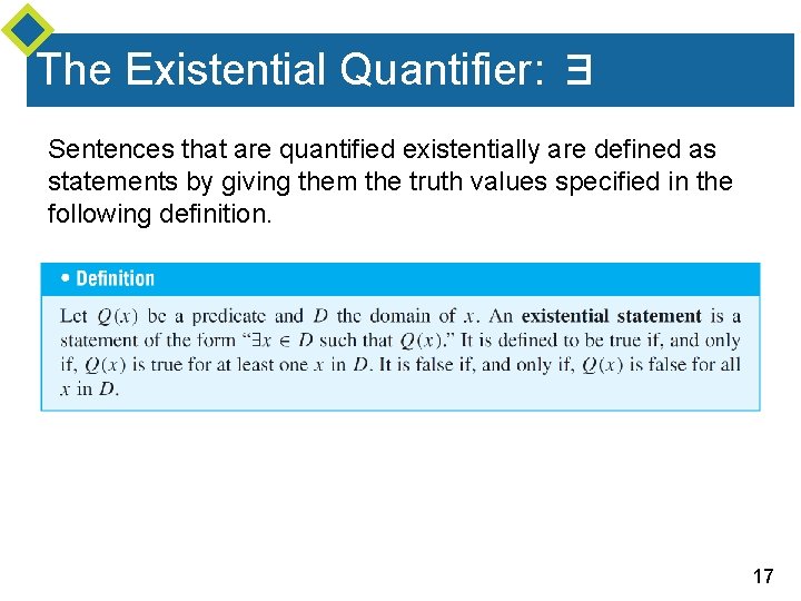 The Existential Quantifier: ∃ Sentences that are quantified existentially are defined as statements by