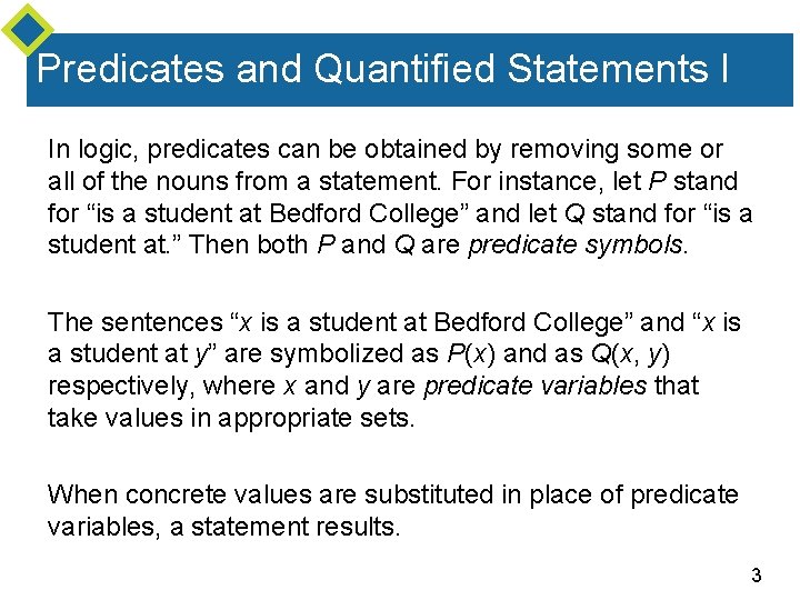 Predicates and Quantified Statements I In logic, predicates can be obtained by removing some