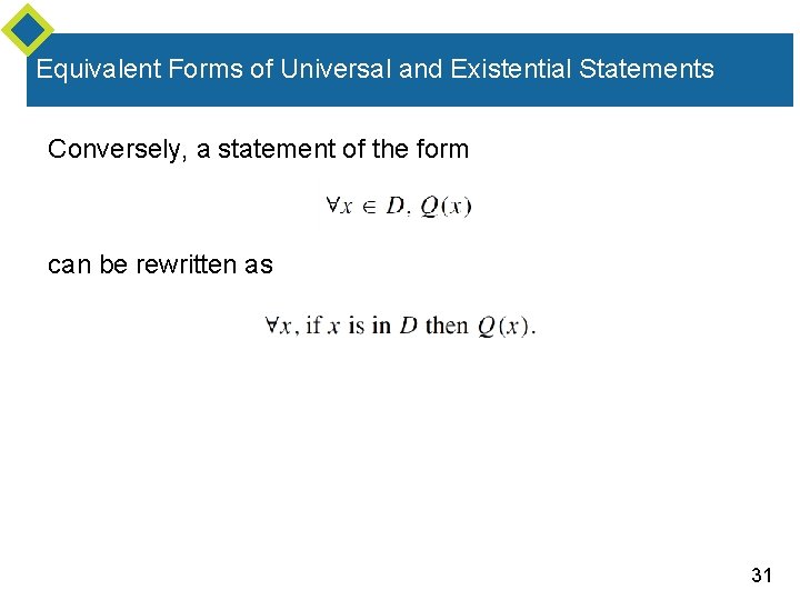 Equivalent Forms of Universal and Existential Statements Conversely, a statement of the form can