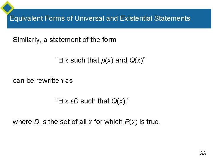 Equivalent Forms of Universal and Existential Statements Similarly, a statement of the form “∃x