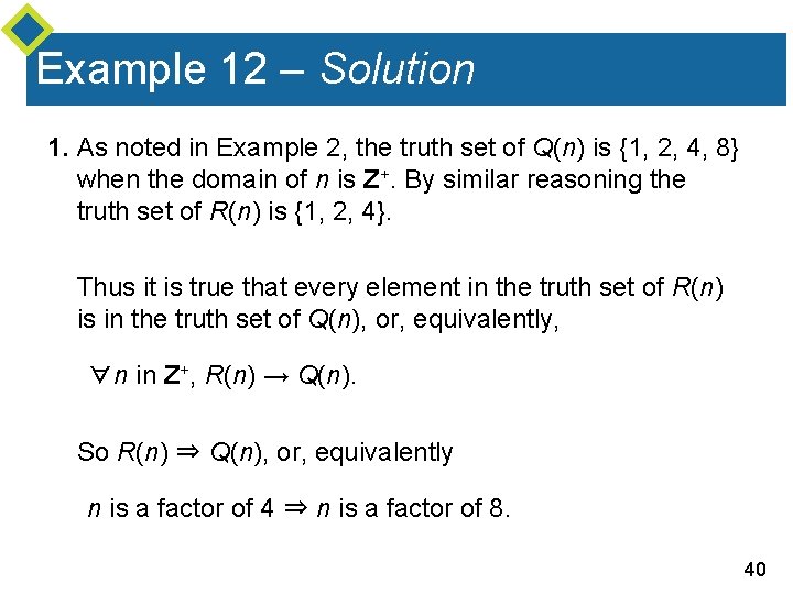 Example 12 – Solution 1. As noted in Example 2, the truth set of