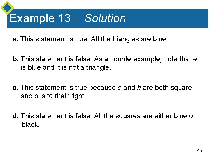 Example 13 – Solution a. This statement is true: All the triangles are blue.