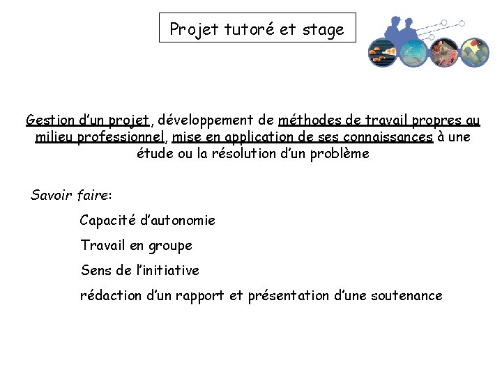 Projet tutoré et stage Gestion d’un projet, développement de méthodes de travail propres au