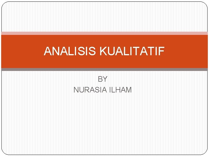 ANALISIS KUALITATIF BY NURASIA ILHAM 