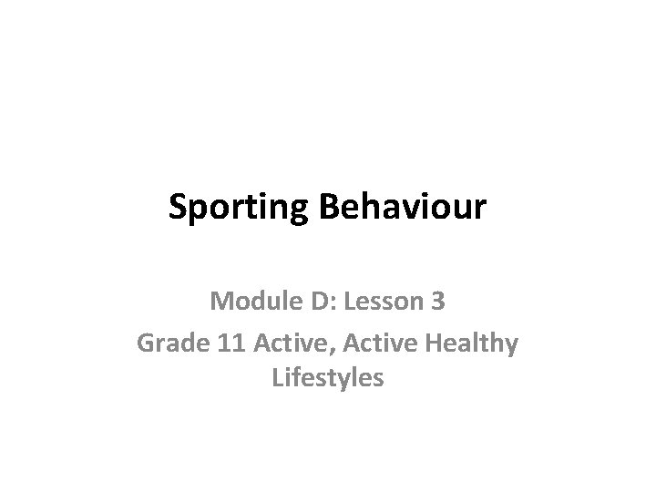 Sporting Behaviour Module D: Lesson 3 Grade 11 Active, Active Healthy Lifestyles 
