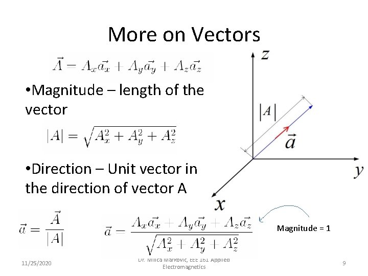 More on Vectors • Magnitude – length of the vector • Direction – Unit