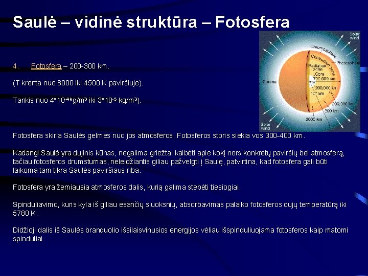 Saulė – vidinė struktūra – Fotosfera 4. Fotosfera – 200 -300 km. (T krenta