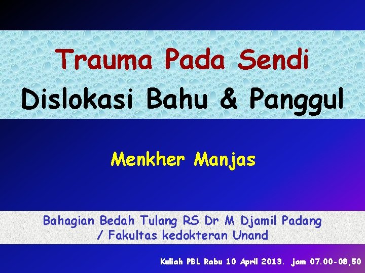 Trauma Pada Sendi Dislokasi Bahu & Panggul Menkher Manjas Bahagian Bedah Tulang RS Dr