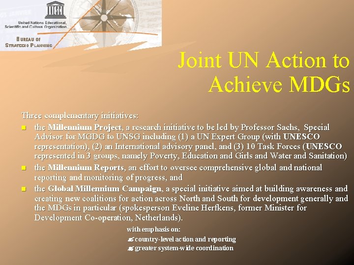 Joint UN Action to Achieve MDGs Three complementary initiatives: n the Millennium Project, a Joint UN Action to Achieve MDGs Three complementary initiatives: n the Millennium Project, a