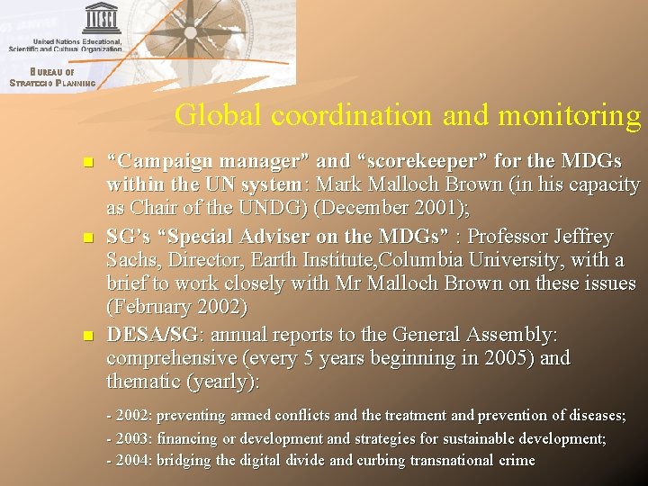 Global coordination and monitoring n n n “Campaign manager” and “scorekeeper” for the MDGs Global coordination and monitoring n n n “Campaign manager” and “scorekeeper” for the MDGs