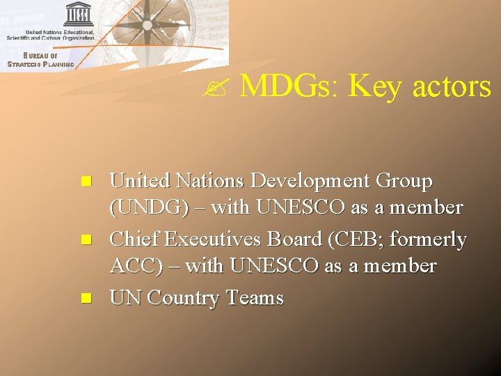 MDGs: Key actors n n n United Nations Development Group (UNDG) – with MDGs: Key actors n n n United Nations Development Group (UNDG) – with
