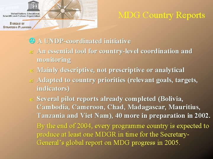 MDG Country Reports A UNDP-coordinated initiative An essential tool for country-level coordination and monitoring MDG Country Reports A UNDP-coordinated initiative An essential tool for country-level coordination and monitoring