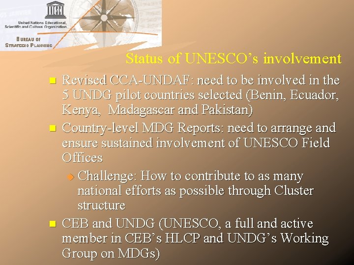 Status of UNESCO’s involvement n n n Revised CCA-UNDAF: need to be involved in Status of UNESCO’s involvement n n n Revised CCA-UNDAF: need to be involved in