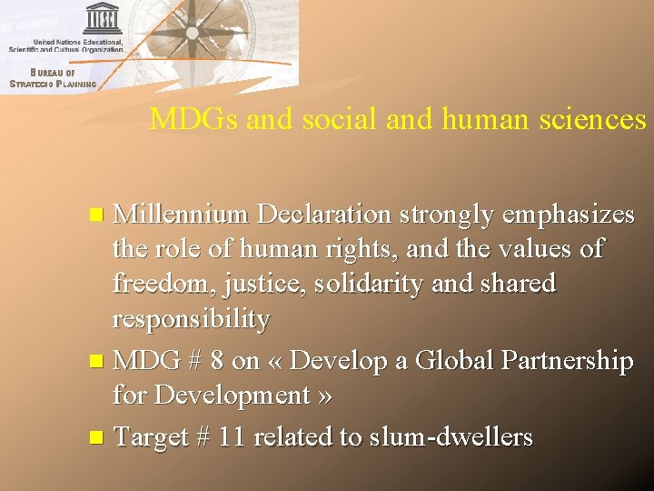 MDGs and social and human sciences Millennium Declaration strongly emphasizes the role of human MDGs and social and human sciences Millennium Declaration strongly emphasizes the role of human