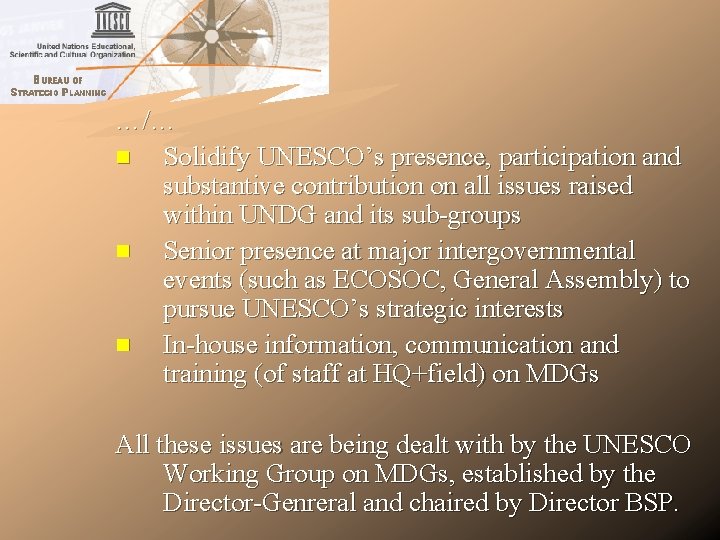 …/… n Solidify UNESCO’s presence, participation and substantive contribution on all issues raised within …/… n Solidify UNESCO’s presence, participation and substantive contribution on all issues raised within