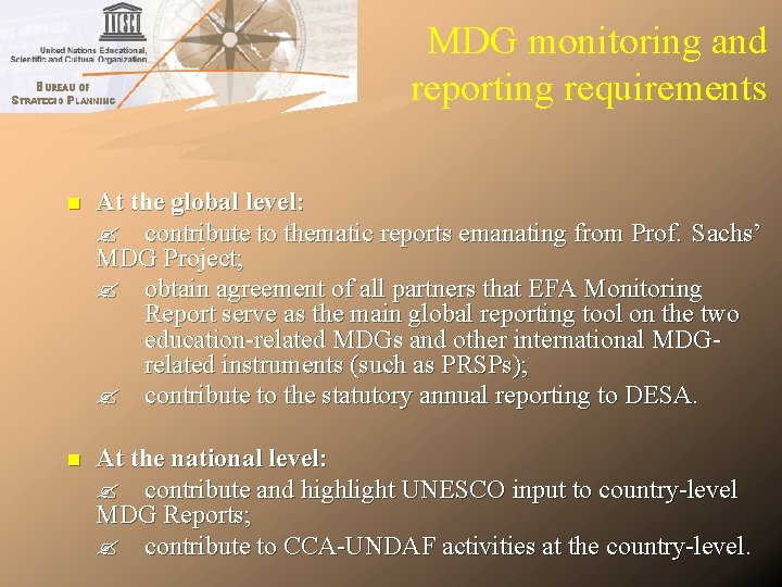 MDG monitoring and reporting requirements n At the global level: contribute to thematic reports MDG monitoring and reporting requirements n At the global level: contribute to thematic reports
