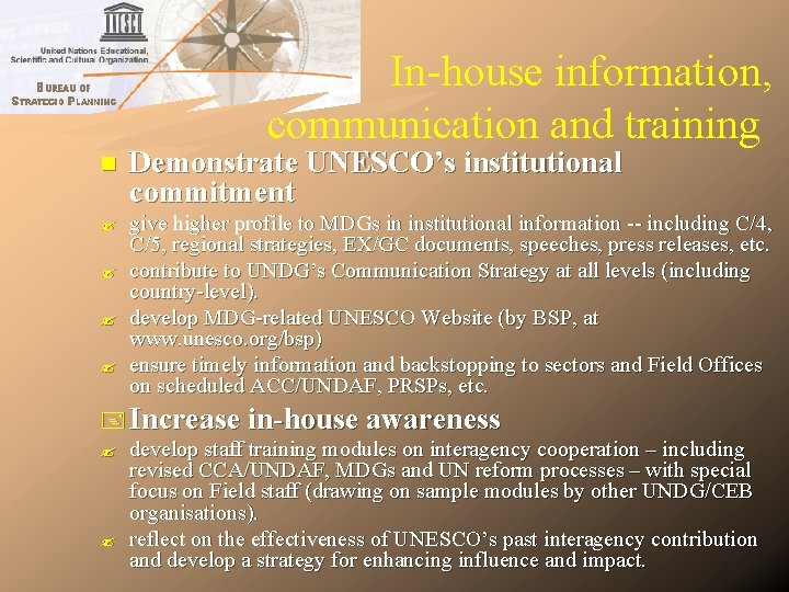 In-house information, communication and training n Demonstrate UNESCO’s institutional commitment give higher profile to In-house information, communication and training n Demonstrate UNESCO’s institutional commitment give higher profile to