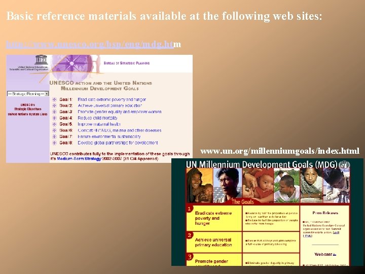 Basic reference materials available at the following web sites: http: //www. unesco. org/bsp/eng/mdg. htm Basic reference materials available at the following web sites: http: //www. unesco. org/bsp/eng/mdg. htm