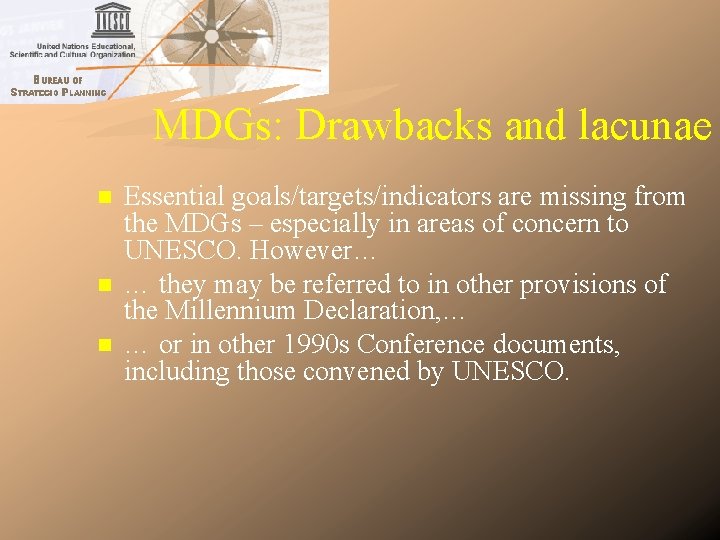 MDGs: Drawbacks and lacunae n n n Essential goals/targets/indicators are missing from the MDGs MDGs: Drawbacks and lacunae n n n Essential goals/targets/indicators are missing from the MDGs