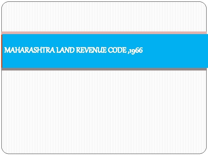 MAHARASHTRA LAND REVENUE CODE , 1966 