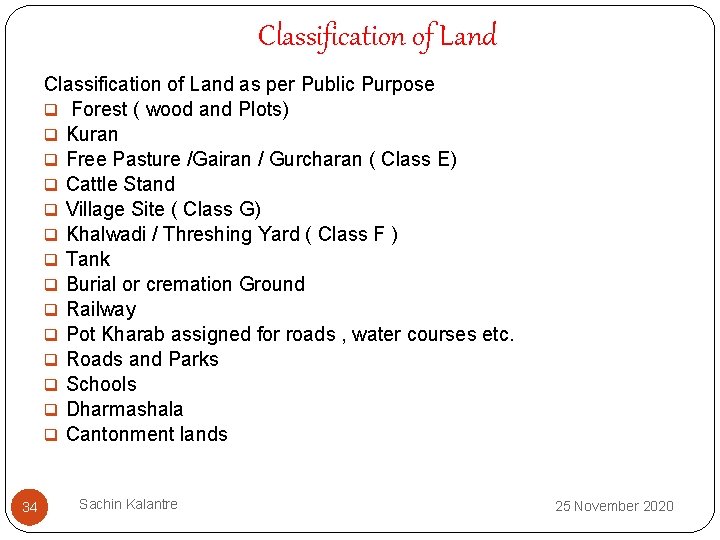 Classification of Land as per Public Purpose q Forest ( wood and Plots) q