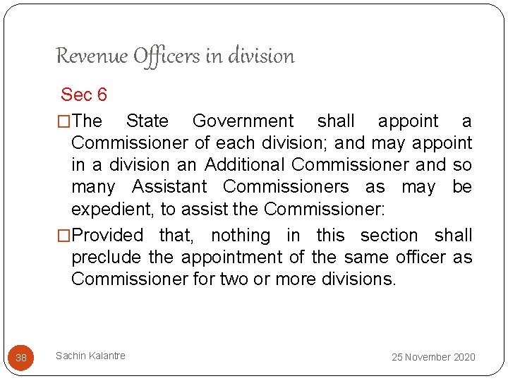 Revenue Officers in division Sec 6 �The State Government shall appoint a Commissioner of