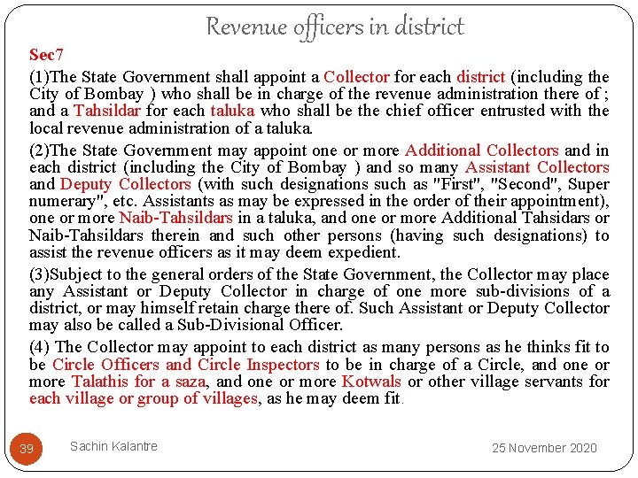 Revenue officers in district Sec 7 (1)The State Government shall appoint a Collector for